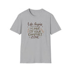 Life Begins At The End Of Your Comfort Zone T-Shirt | Gentle Motivational Quote