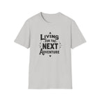 Living for the Next Adventure T-Shirt | Travel Quote Tee