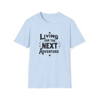 Living for the Next Adventure T-Shirt | Travel Quote Tee