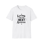 Living for the Next Adventure T-Shirt | Travel Quote Tee