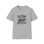 Living for the Next Adventure T-Shirt | Travel Quote Tee