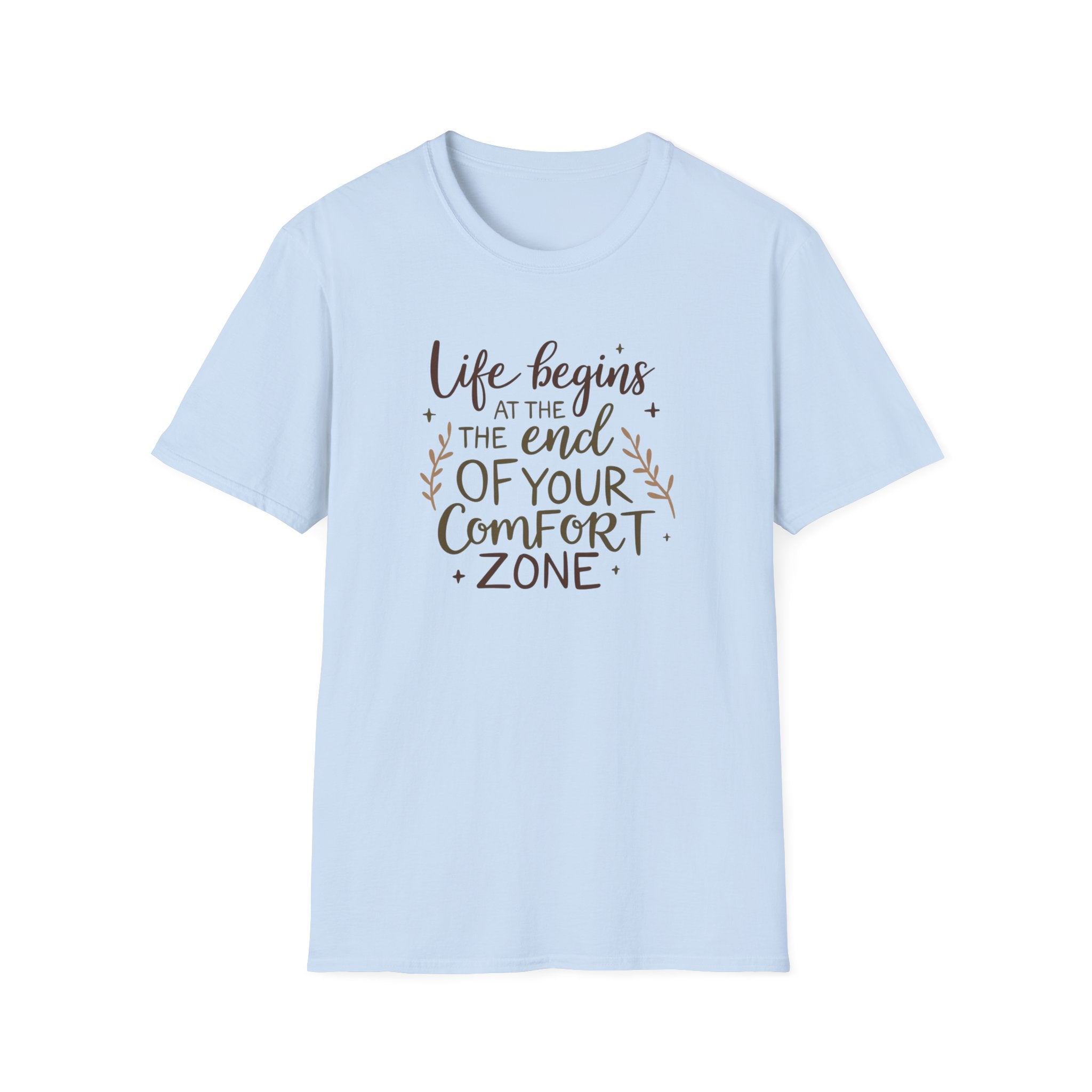 Life Begins At The End Of Your Comfort Zone T-Shirt | Gentle Motivational Quote