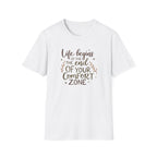 Life Begins At The End Of Your Comfort Zone T-Shirt | Gentle Motivational Quote